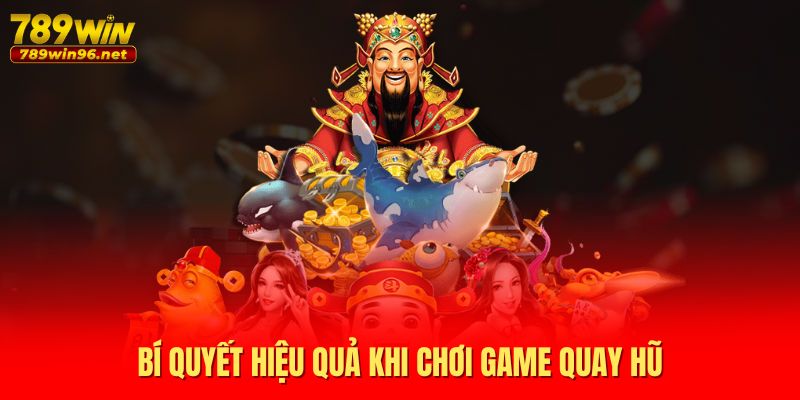 Bí quyết hiệu quả khi chơi game quay hũ