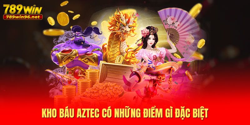 Kho báu Aztec có những điểm gì đặc biệt